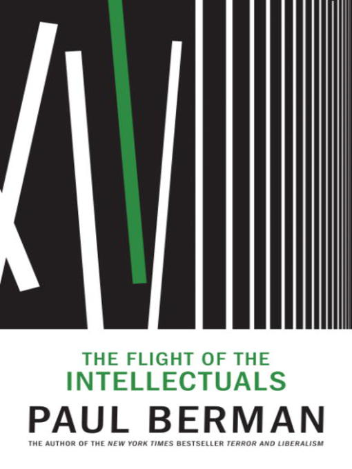 Title details for The Flight of the Intellectuals by Paul Berman - Available